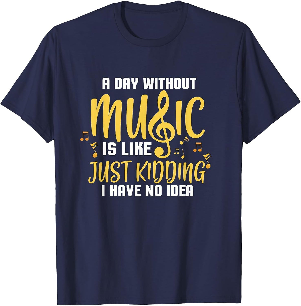 A Day Without Music Musician Music Teacher Musical Notes T-Shirt - Navy Blue