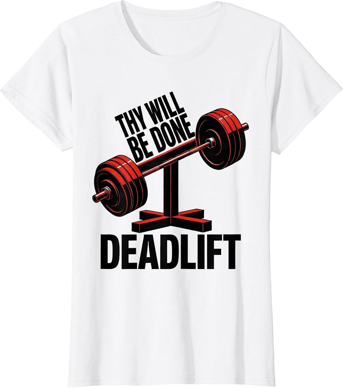 Thy Will Be Done Deadlift Funny Christian Gym Weightlifter T-Shirt - White
