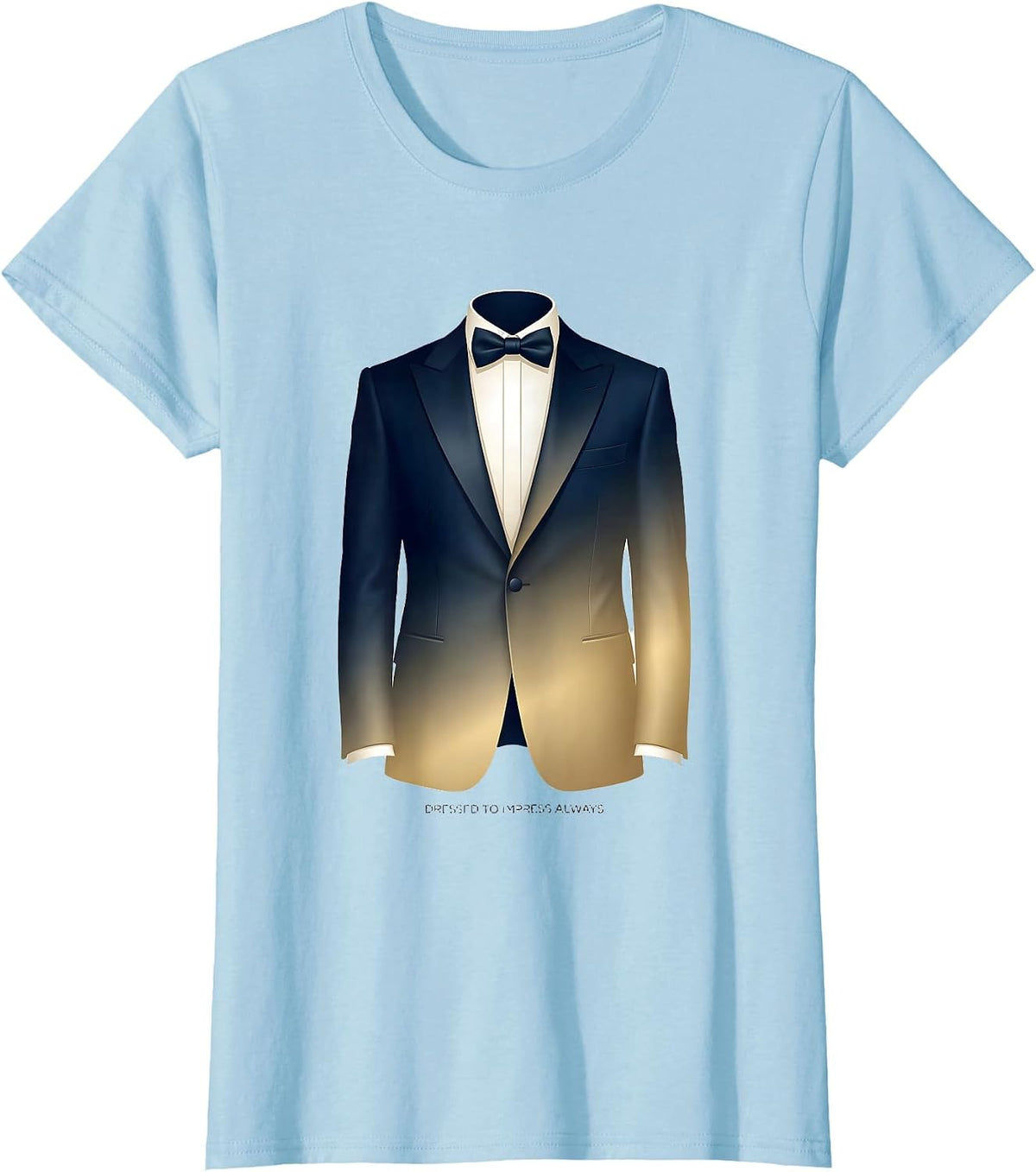 Dressed to Impress Always Tuxedo Graphic Design T-Shirt - Baby Blue