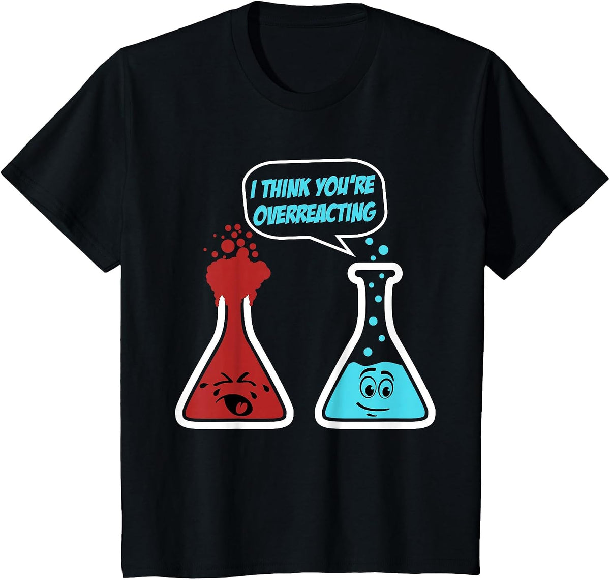 Funny Chemistry Design I Think You’re Overreacting Science T-Shirt - Black