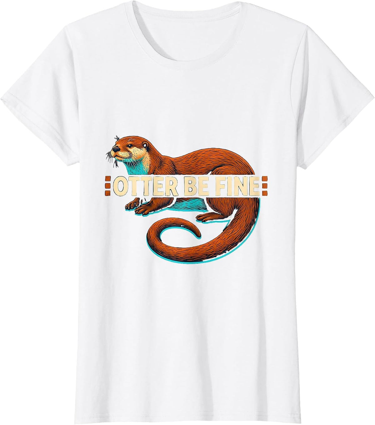 Women's Otter Be Fine Funny Otter Lover Gifts For Kids Teens T-Shirt - White
