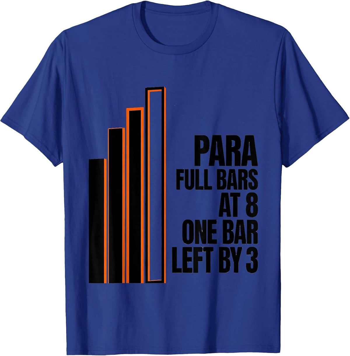 Men's Para: Full Bars At 8, One Bar Left By 3 Funny T-Shirt - Royal Blue