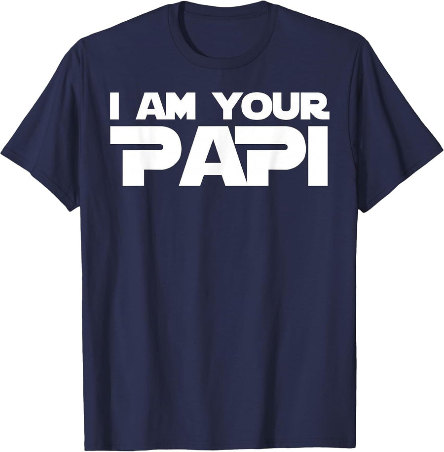 I Am Your Papi Funny Satire Shirt T-Shirt - Navy Blue