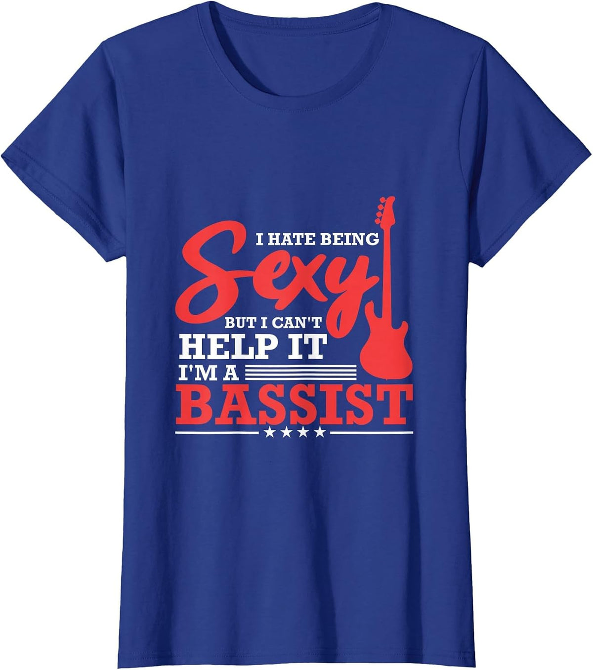 Sexy Bassist Funny Bass Guitar Player Musician T-Shirt - Royal Blue