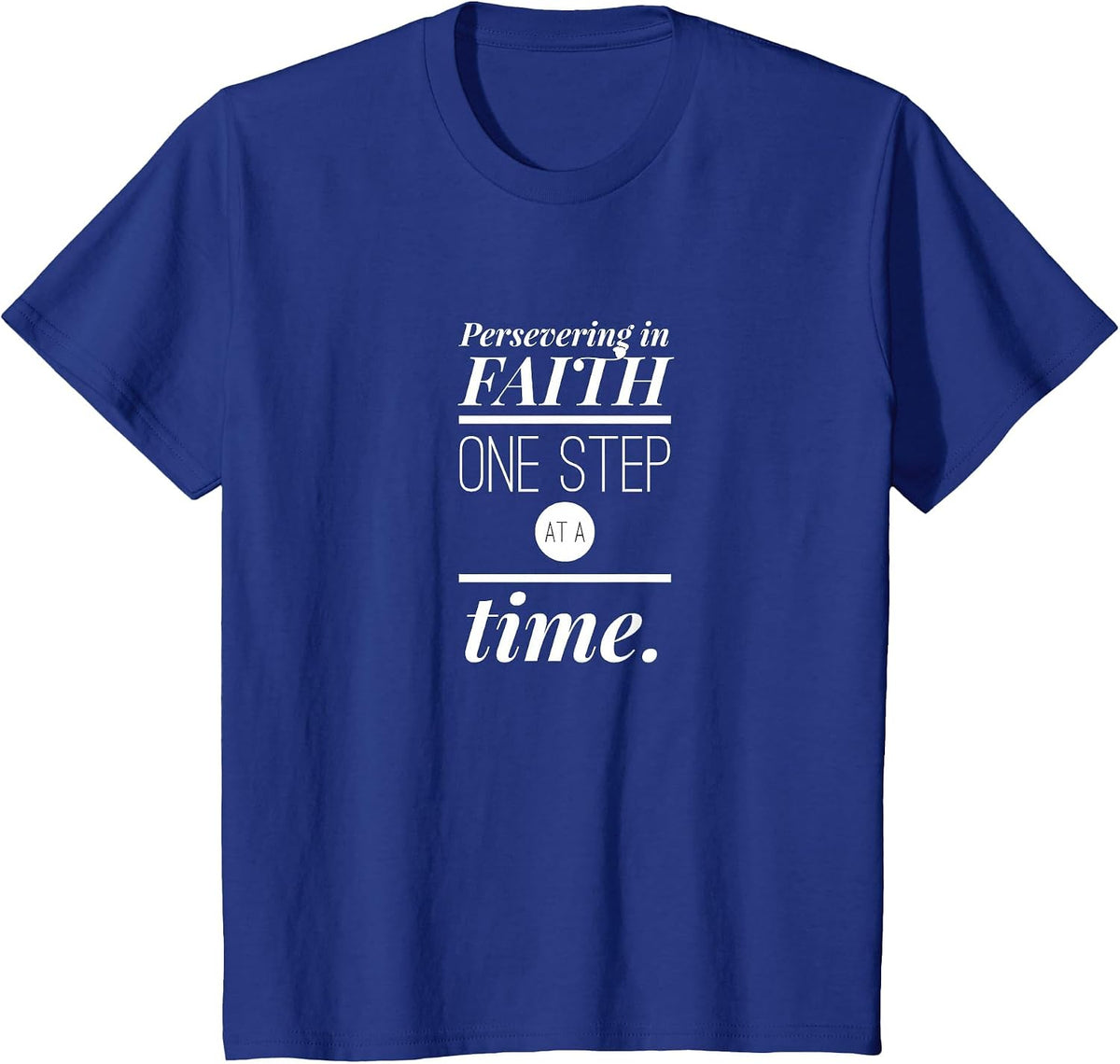 Persevering in Faith One Step at a Time Christian Faith T-Shirt - Royal Blue