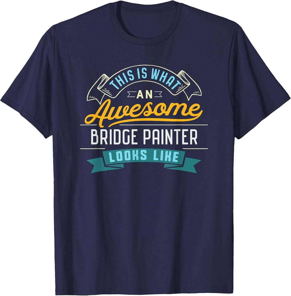 Funny Bridge Painter Shirt Awesome Job Occupation Graduation T-Shirt - Navy Blue