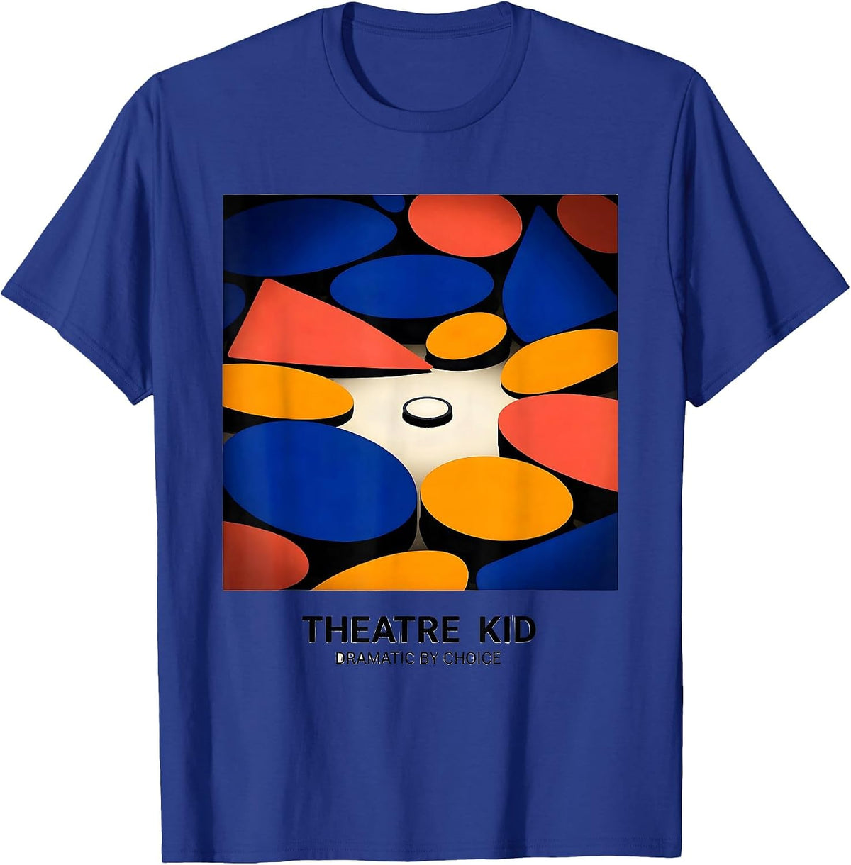 Theatre Kid Dramatic By Choice Funny Theater Drama Stage T-Shirt - Royal Blue