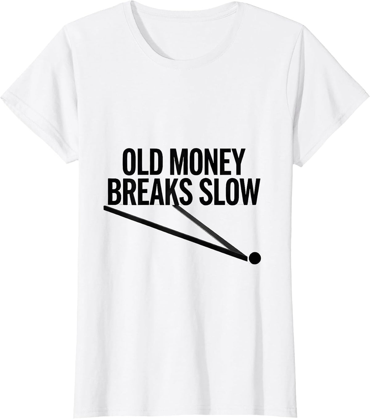 Women's Old Money Breaks Slow Funny Pool Player Billiard Humor T-Shirt - White