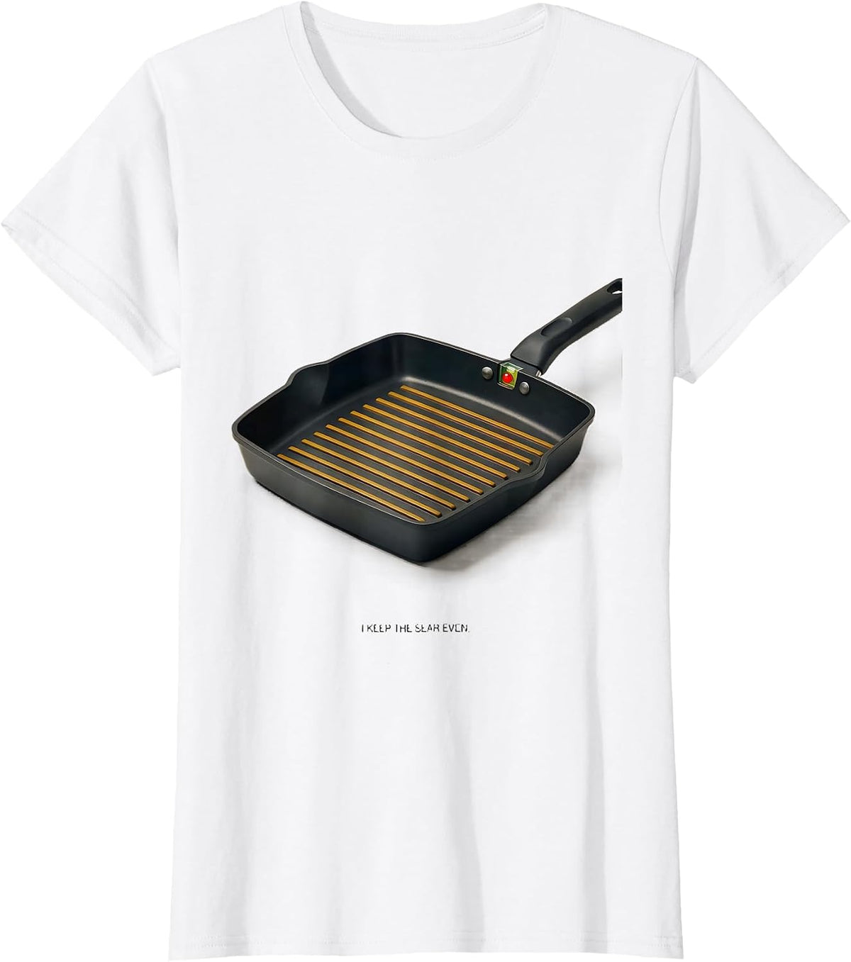 Women's I Keep The Sear Even Funny Chef Line Cook Kitchen Humor T-Shirt - White