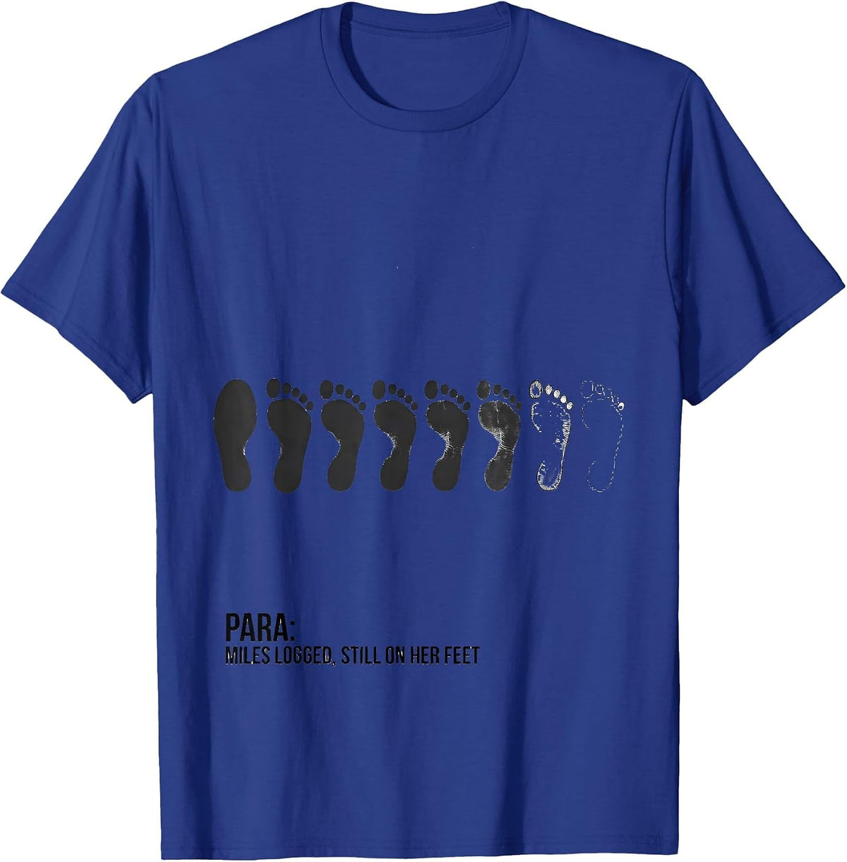 Para Miles Logged Still On Her Feet Funny Paraprofessional T-Shirt - Royal Blue