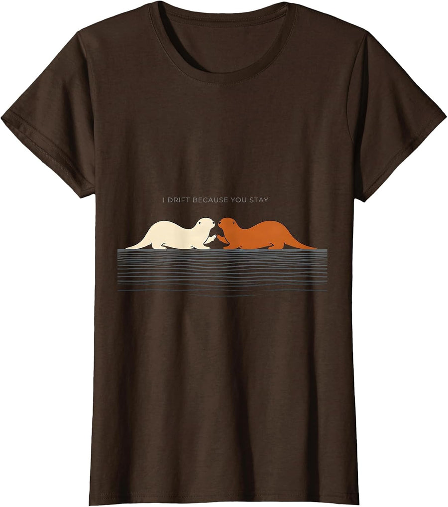 Women's I Drift Because You Stay Funny Otter Lover Nature Humor T-Shirt - Brown
