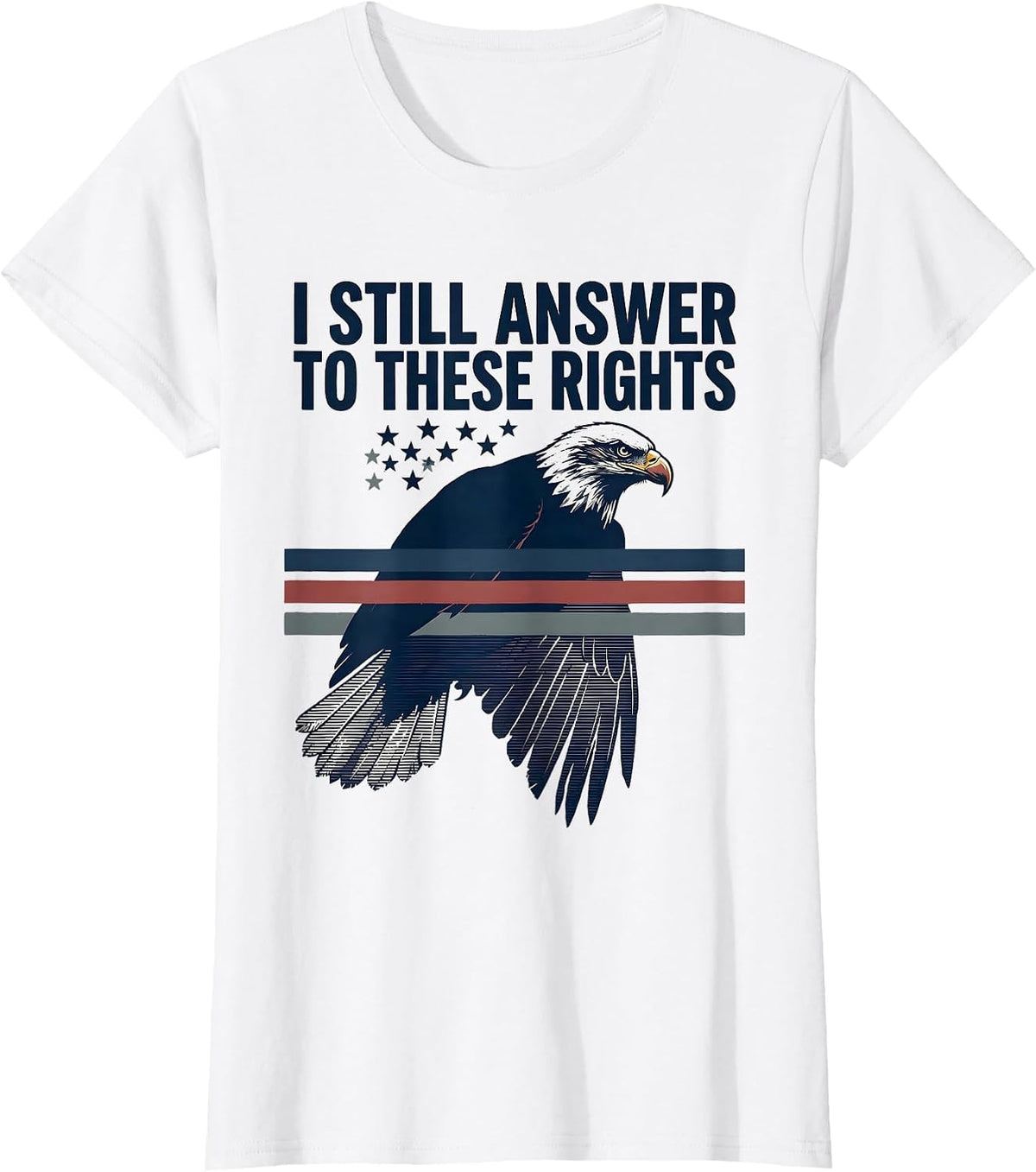 Women's I Still Answer To These Rights Vintage Patriotic Eagle Flag T-Shirt - White