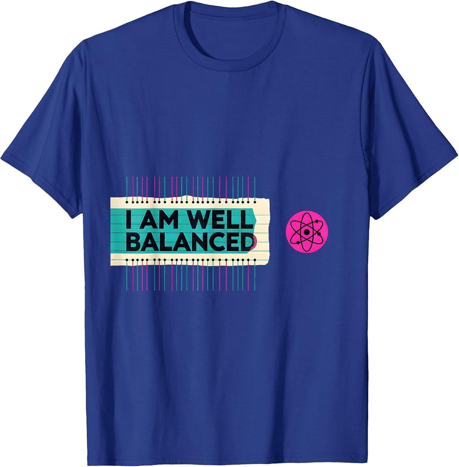 I Am Well Balanced Funny Chemistry Science Pun Humor T-Shirt - Royal Blue