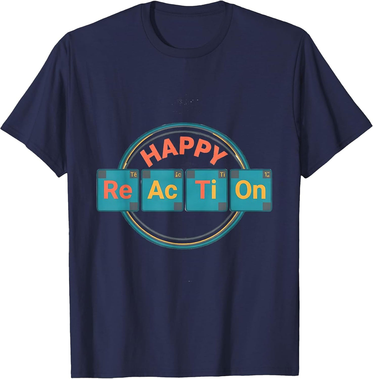 Happy ReActions Funny Chemistry Periodic Table Science T-Shirt - Navy Blue