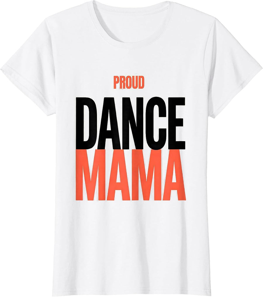 Women's PROUD DANCE MAMA Funny Dance Mom Family Humor T-Shirt - White