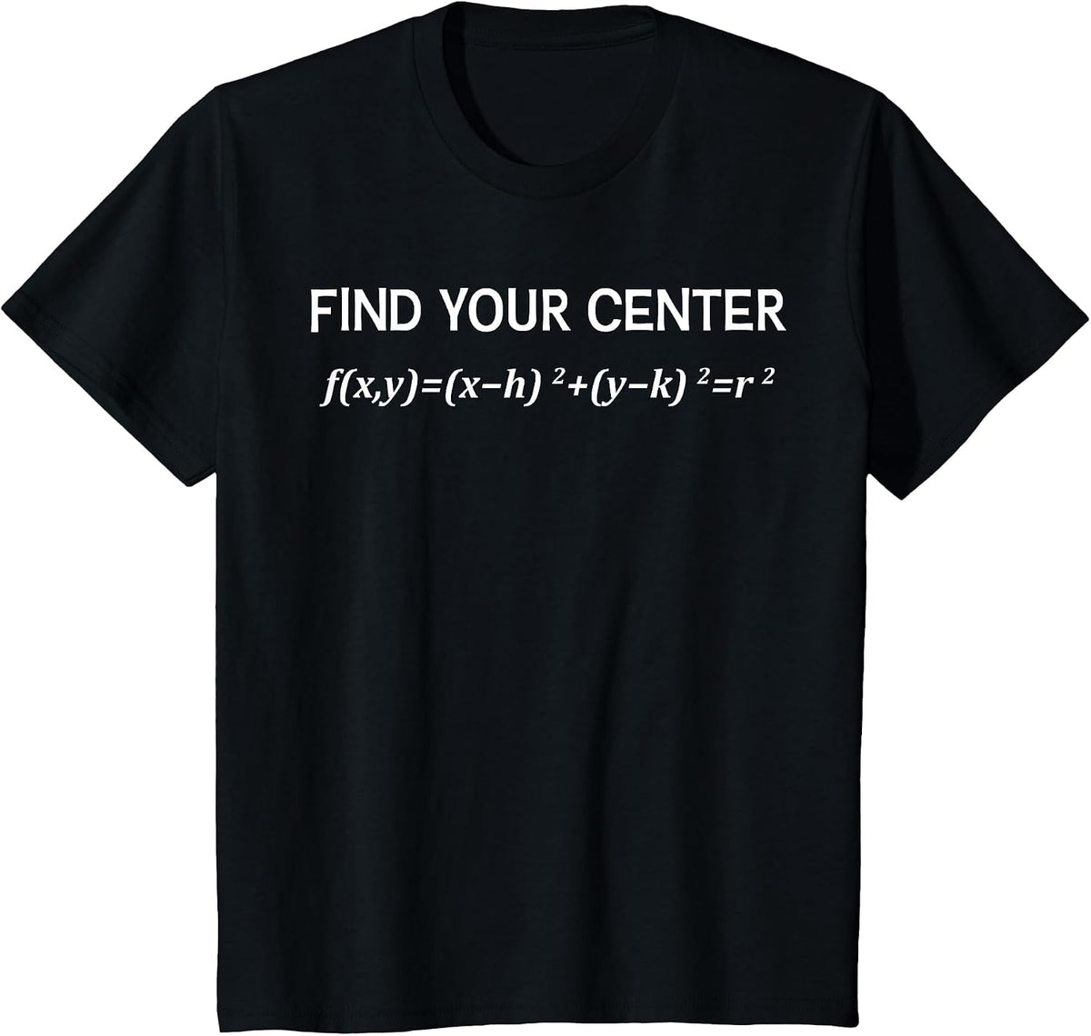 Funny Math Find Your Center Circle Equation Math Pie Pi Day T-Shirt - Black