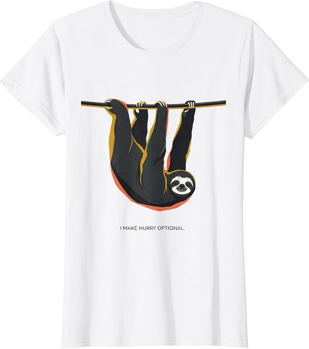 I Make Hurry Optional Funny Sloth Humor Gift for Sloth T-Shirt - White