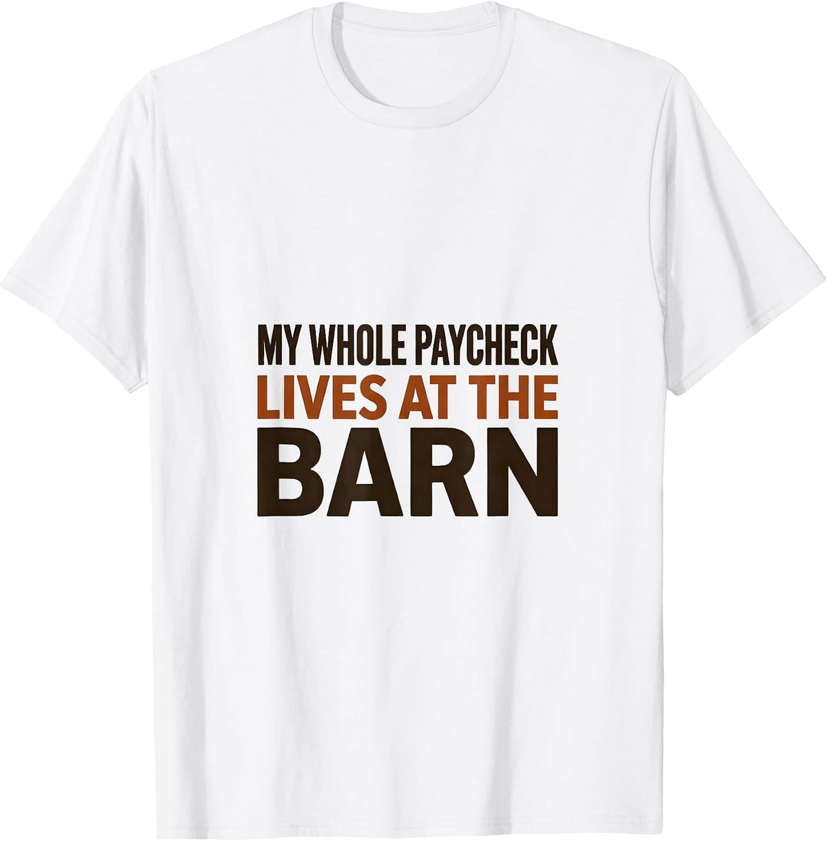 Men's My Whole Paycheck Lives At The Barn Funny Horse Lover Girl T-Shirt - White