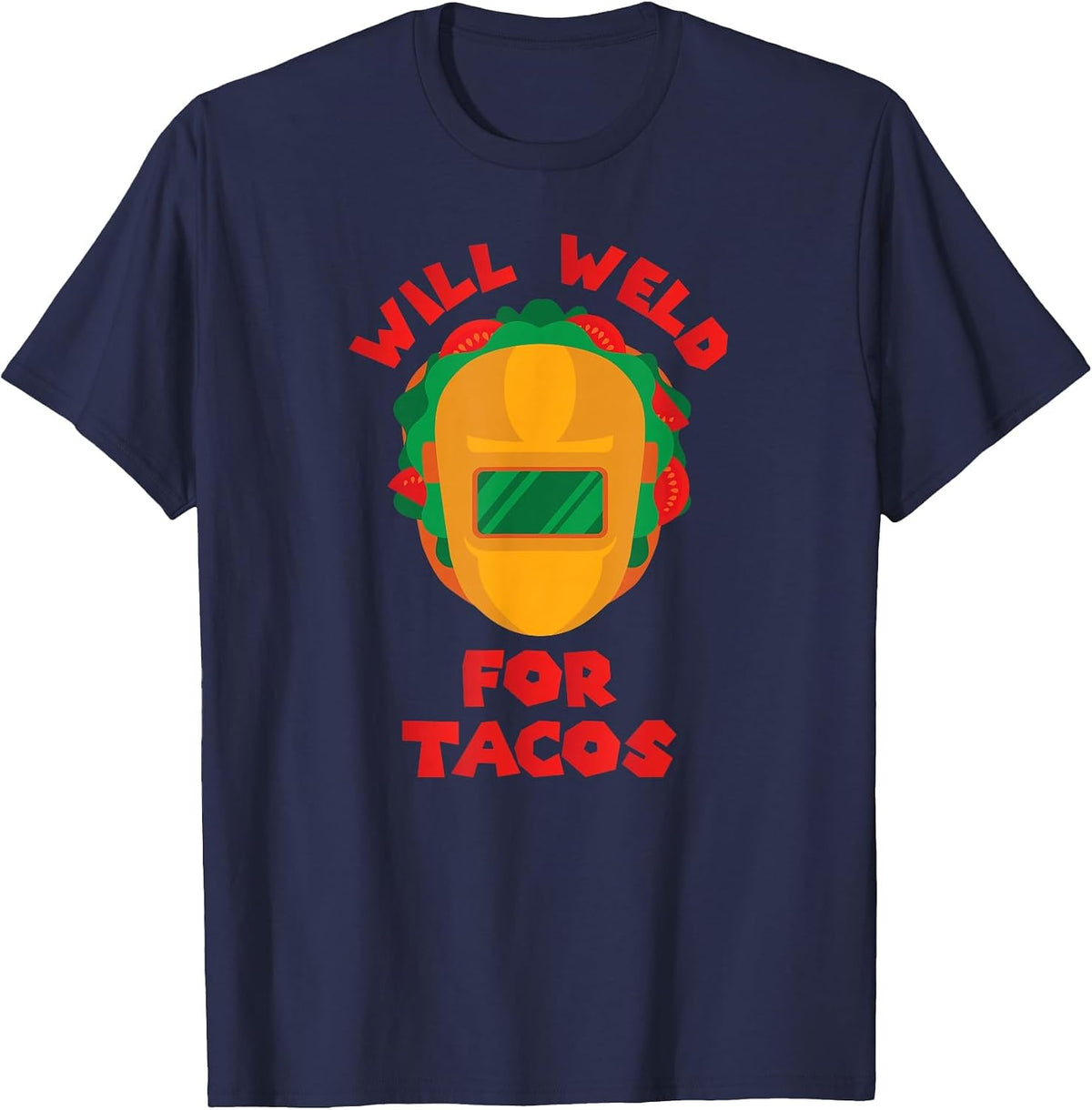 Will Weld for Tacos I Funny Welding T Shirt T-Shirt - Navy Blue