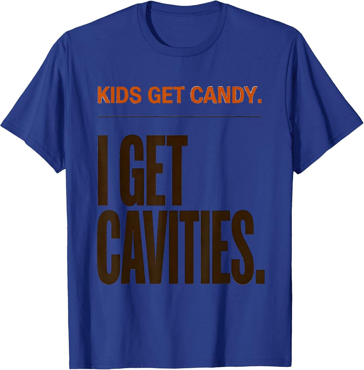 Kids Get Candy I Get Cavities Funny Dental Hygienist T-Shirt - Royal Blue