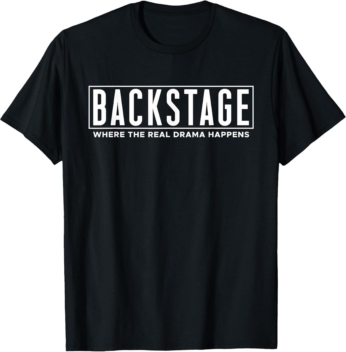 Backstage Where The Real Drama Happens - Stage Crew T-Shirt - Black