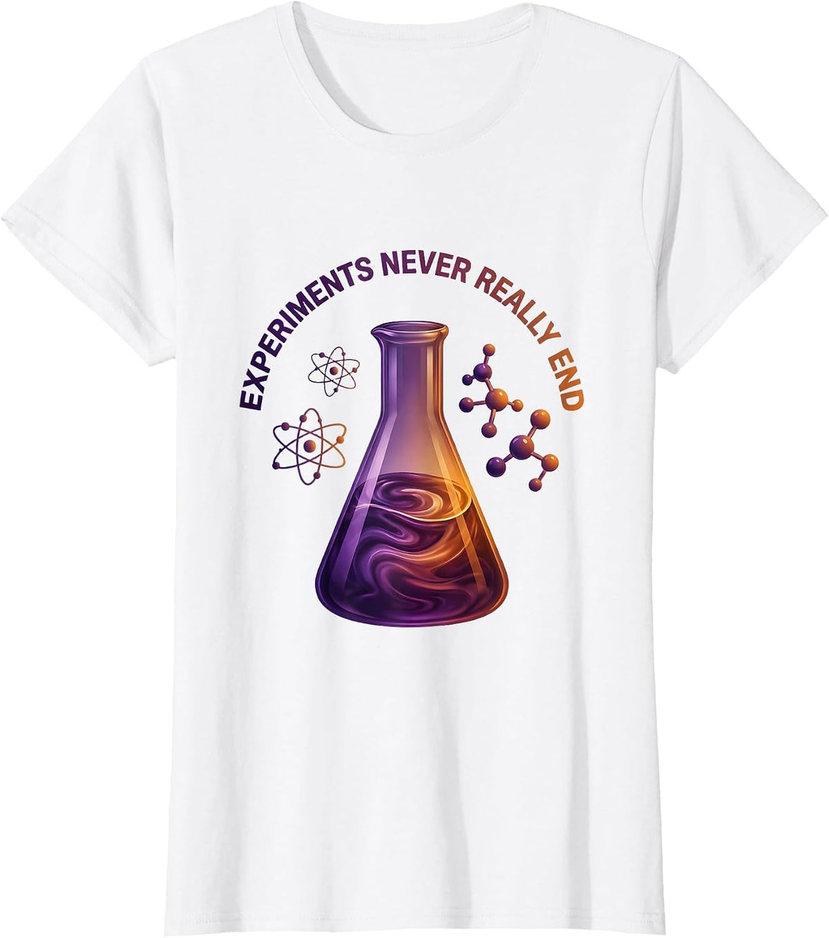 Experiments Never Really End Science Teacher Design T-Shirt - White