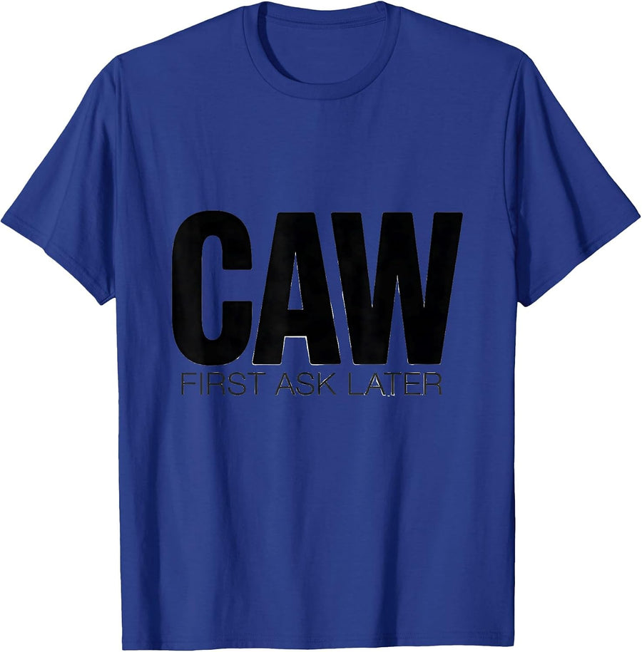 Caw First Ask Later Funny Crow Bird Design T-Shirt - Royal Blue