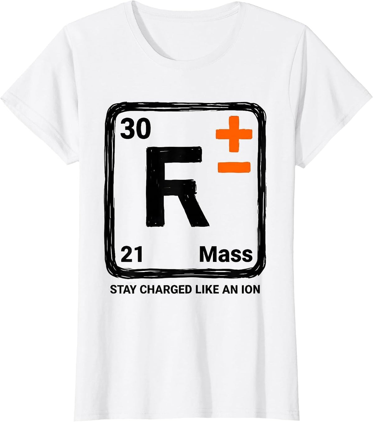 Stay Charged Like An Ion Funny Science Teacher Chemistry T-Shirt - White