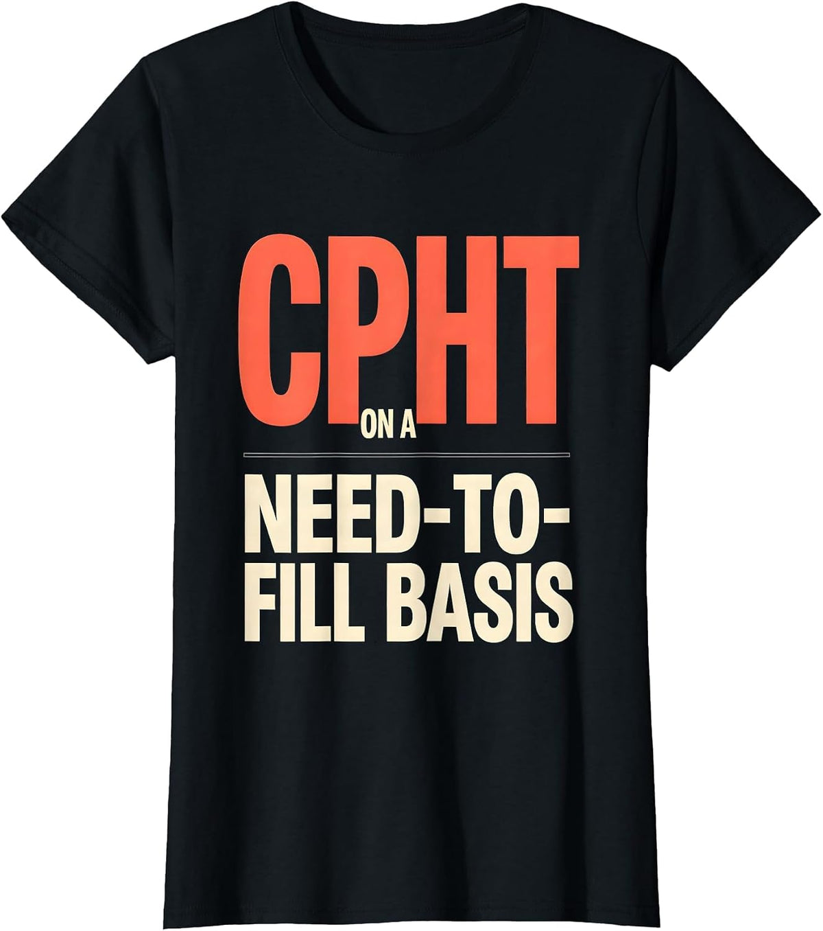 CPhT On A Need-To-Fill Basis Funny Pharmacy Tech Humor T-Shirt - Black