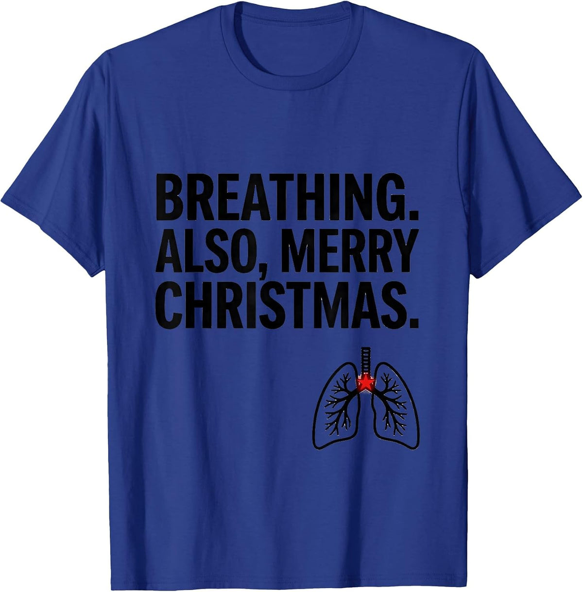 Breathing Also Merry Christmas Funny Respiratory Therapist T-Shirt - Royal Blue
