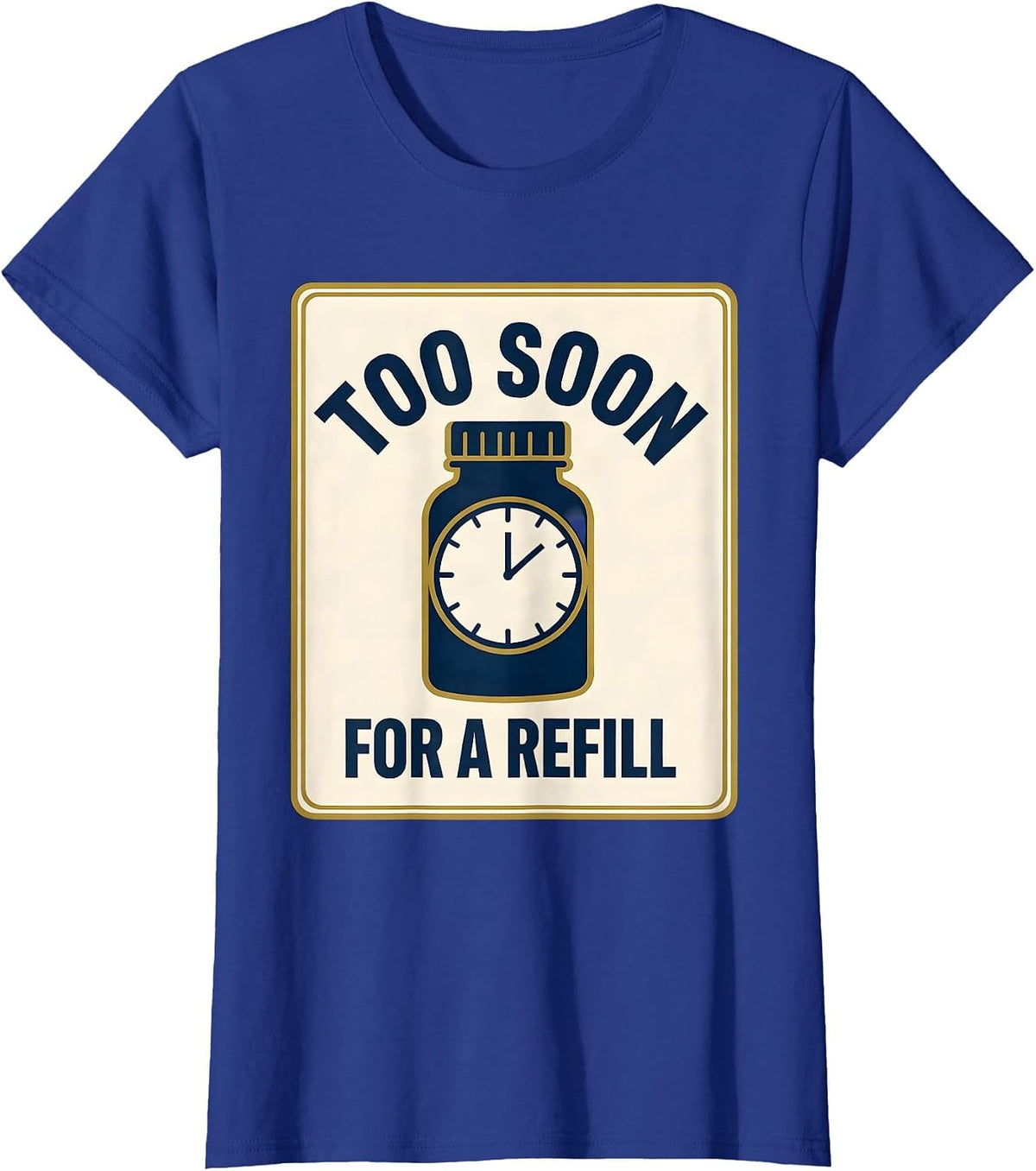 Women's Too Soon For A Refill Funny Pharmacy Squad Pharmacist T-Shirt - Royal Blue