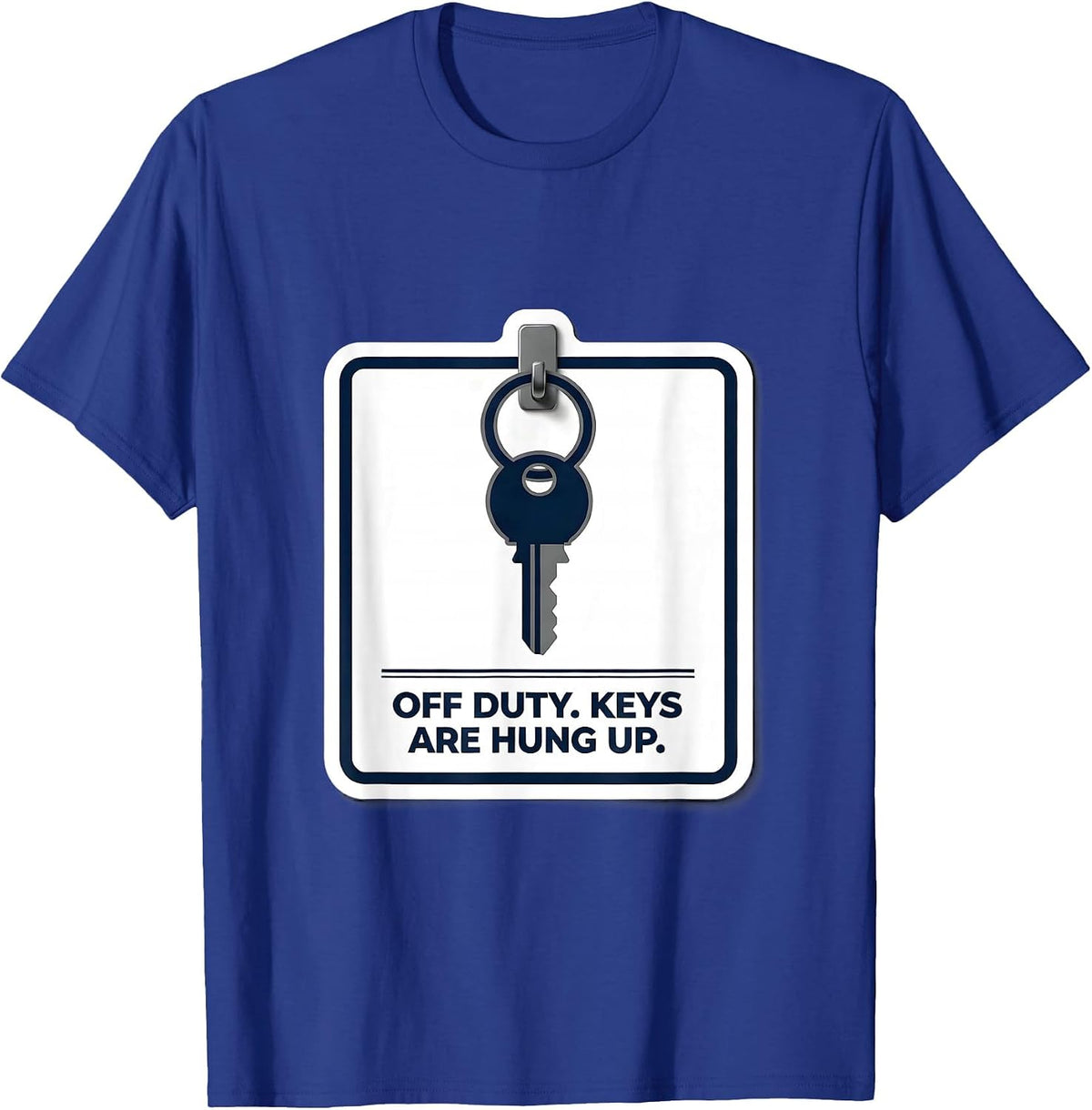 Off Duty Keys Are Hung Up Funny Police Officer Gift T-Shirt - Royal Blue