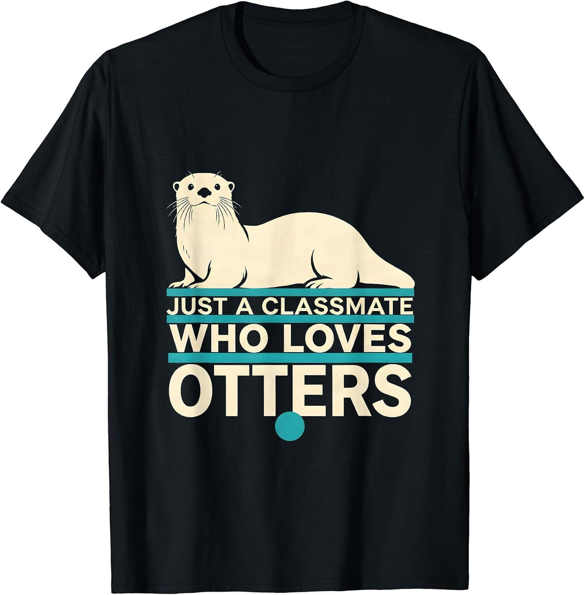 Men's Just A Classmate Who Loves Otters Funny Otter Lover Gifts T-Shirt - Black