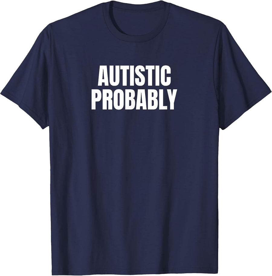 Autistic Probably Funny Neurodivergent Autism Spectrum T-Shirt - Navy Blue