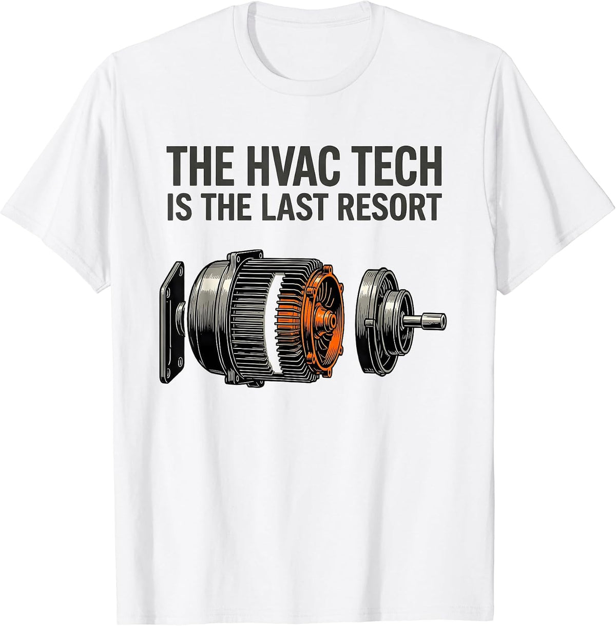 Men's The HVAC Tech Is The Last Resort Funny HVAC Technician T-Shirt - White