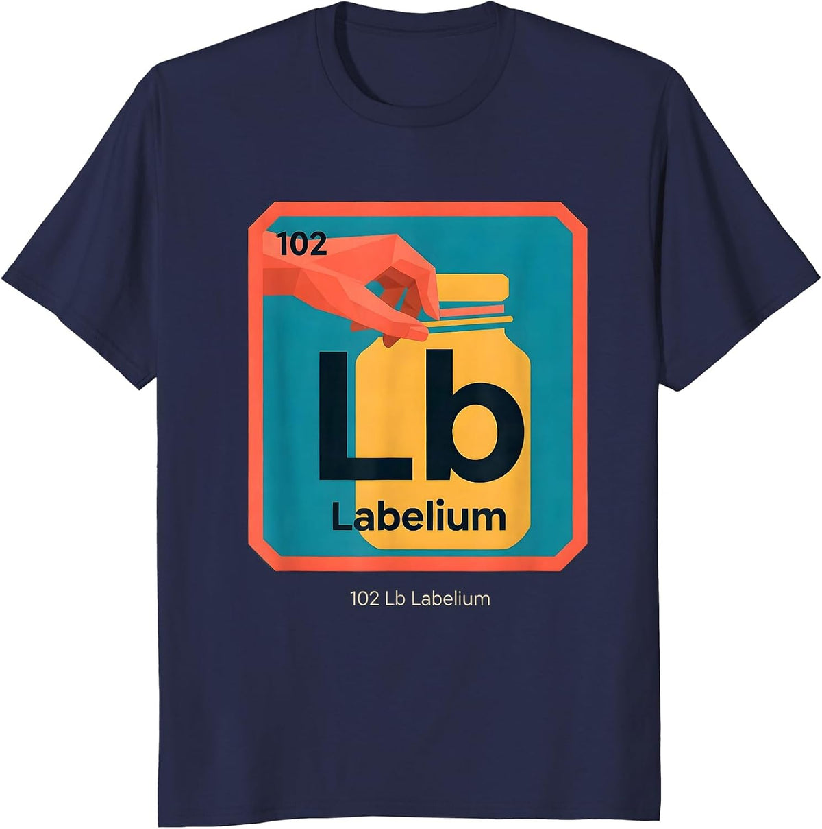 102 Lb Labelium Funny Periodic Table Chemistry Nerd Gift T-Shirt - Navy Blue