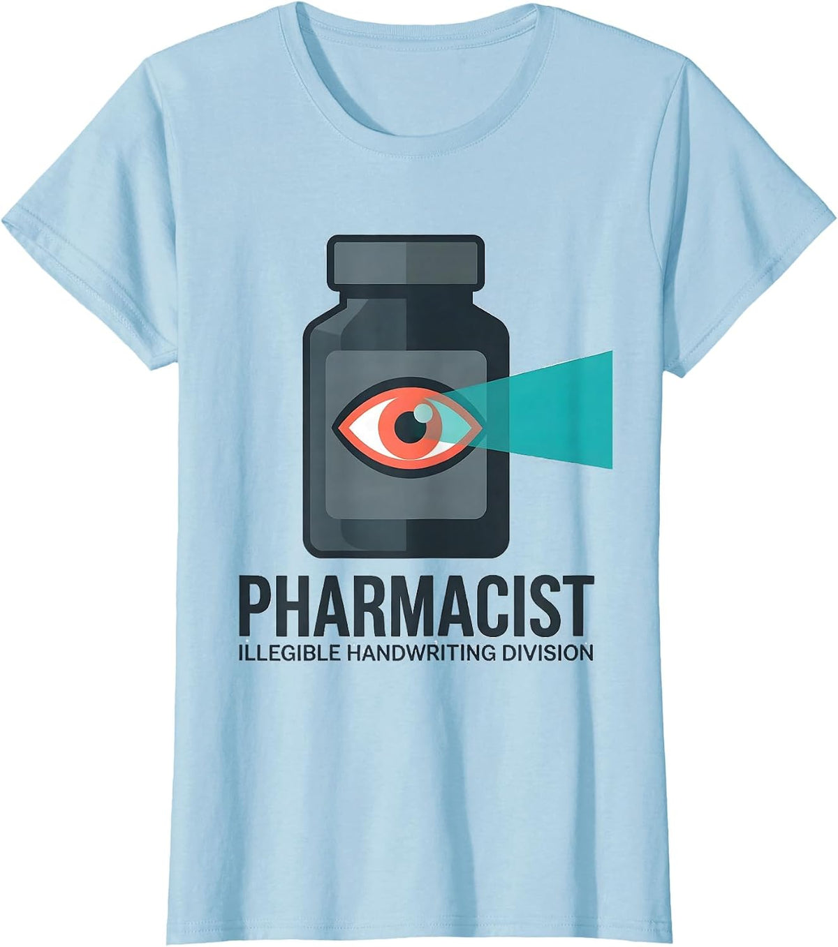 Pharmacist, Illegible Handwriting Division Funny T-Shirt - Baby Blue