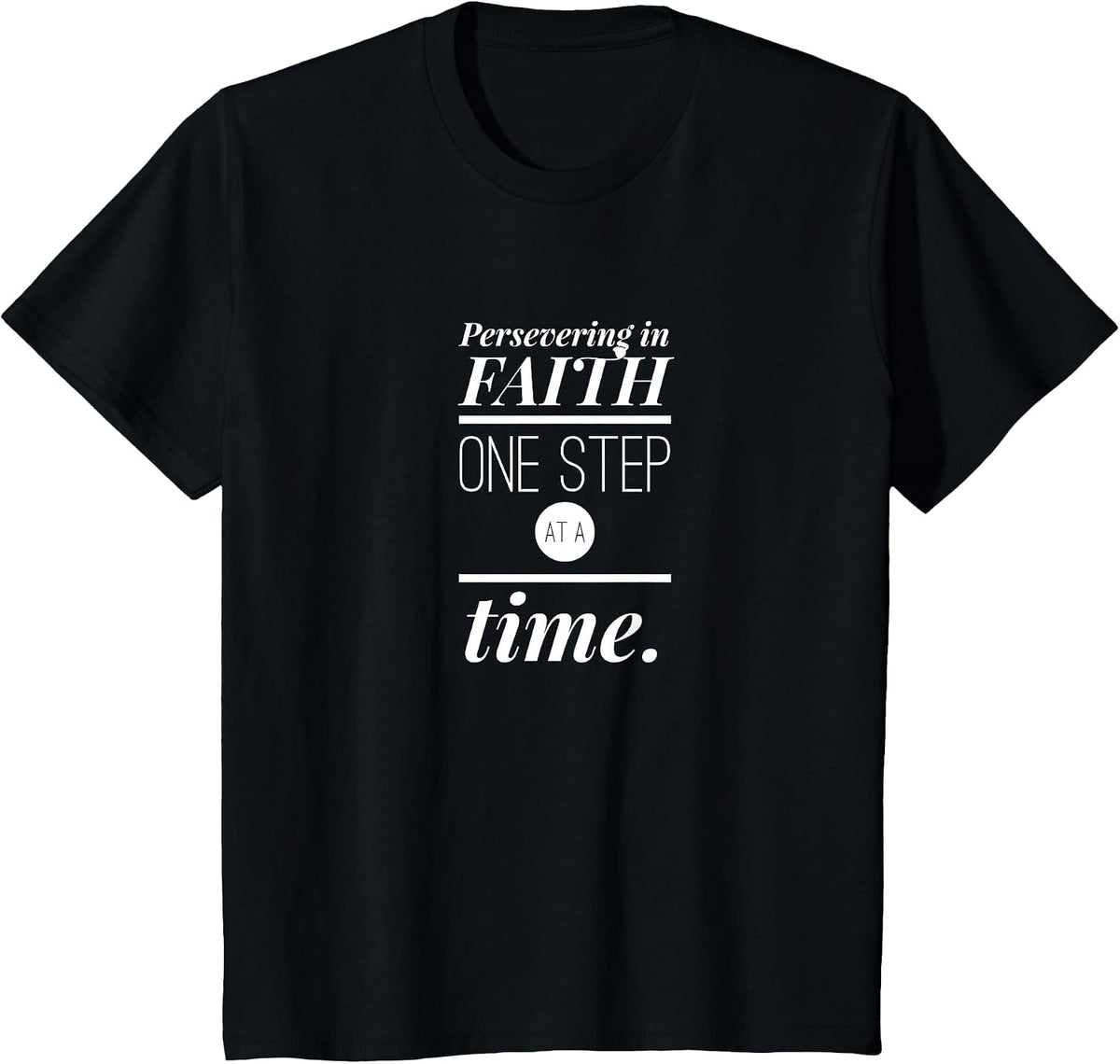 Persevering in Faith One Step at a Time Christian Faith T-Shirt - Black