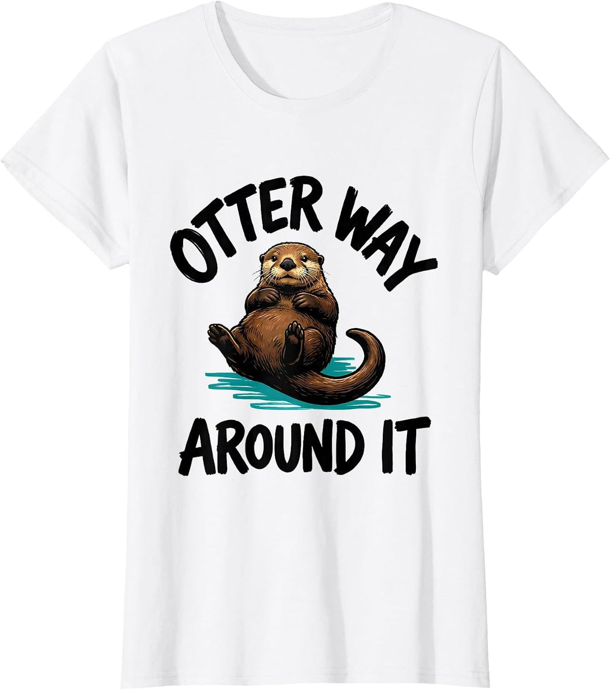 Otter Way Around It Funny Otter Lover Nature Humor T-Shirt - White