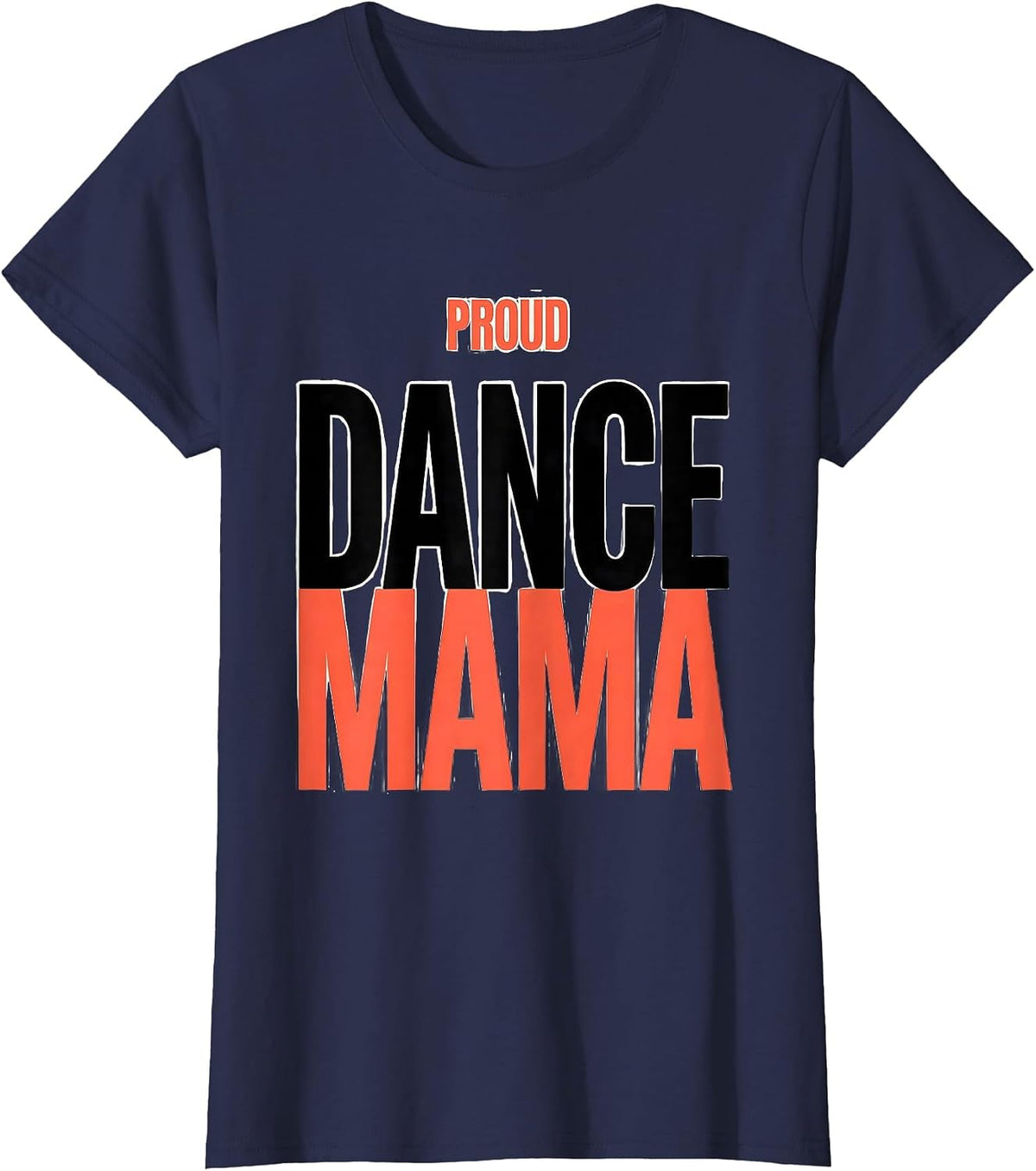 Women's PROUD DANCE MAMA Funny Dance Mom Family Humor T-Shirt - Navy Blue