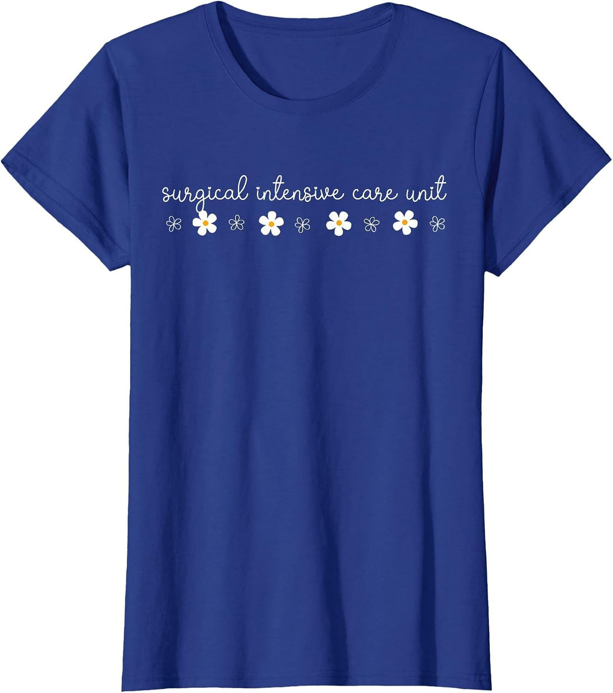 SICU Nurse Daisy Flower Surgical Intensive Care Unit T-Shirt - Royal Blue