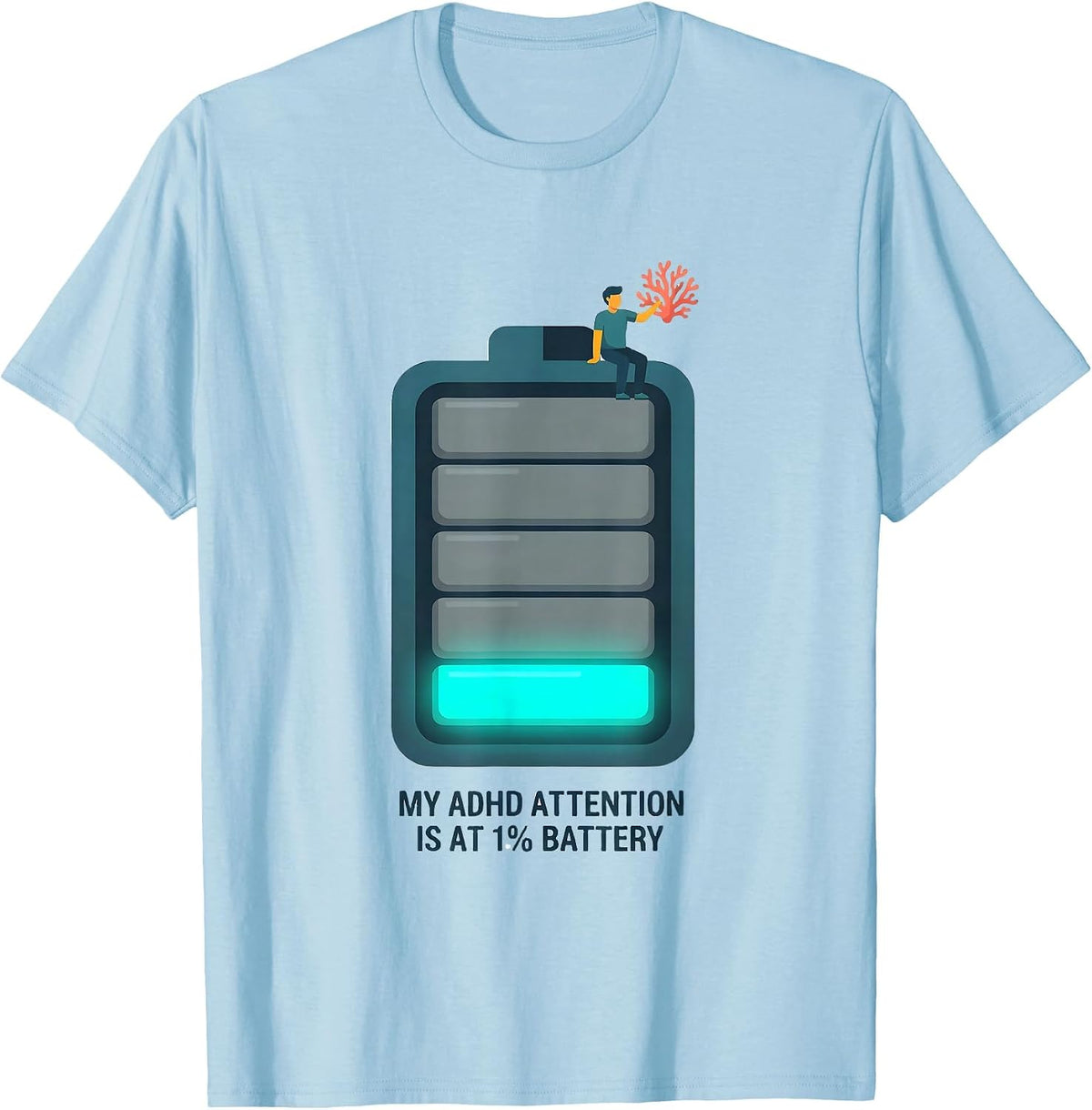 My ADHD Attention Is At 1% Battery Funny Neurodiversity Meme T-Shirt - Baby Blue