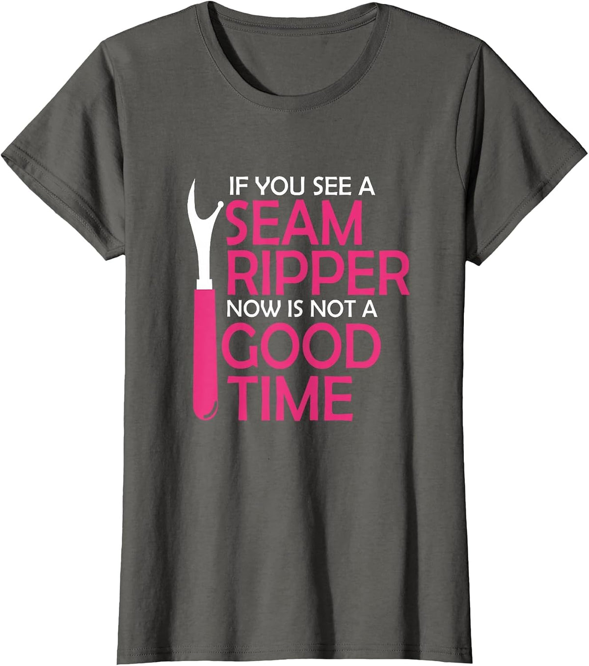 If You See A Seam Ripper Funny Sewing Quilting T-Shirt - Asphalt Grey