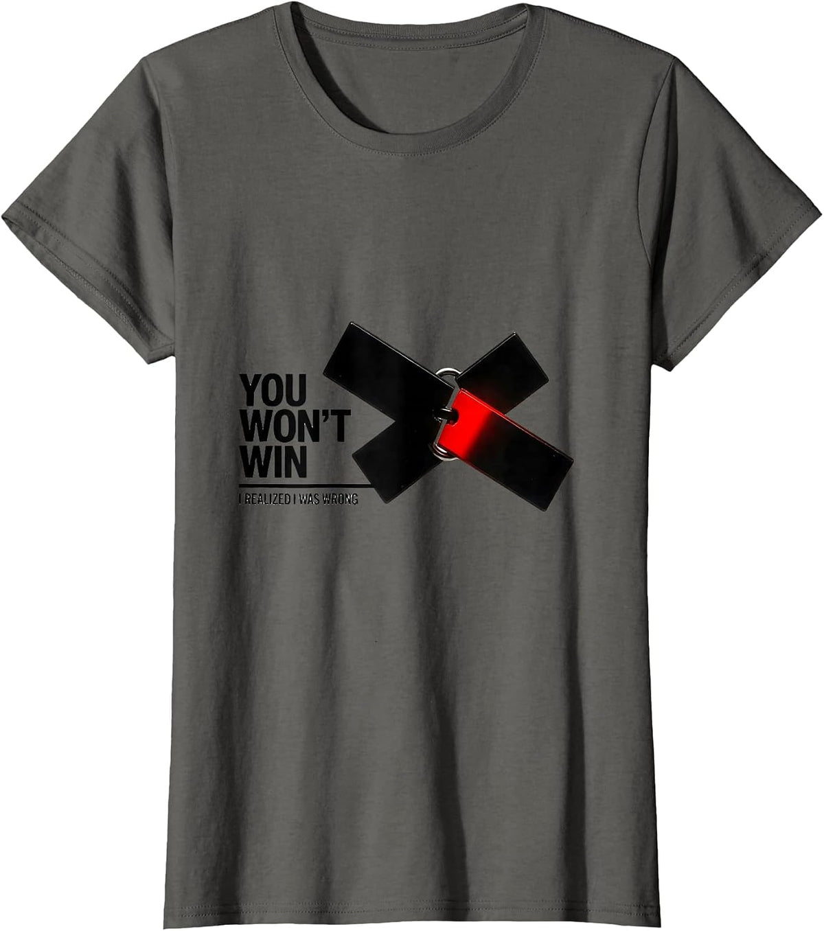 Women's You Won't Win I Realized I Was Wrong Funny Debate Sarcastic T-Shirt - Asphalt Grey
