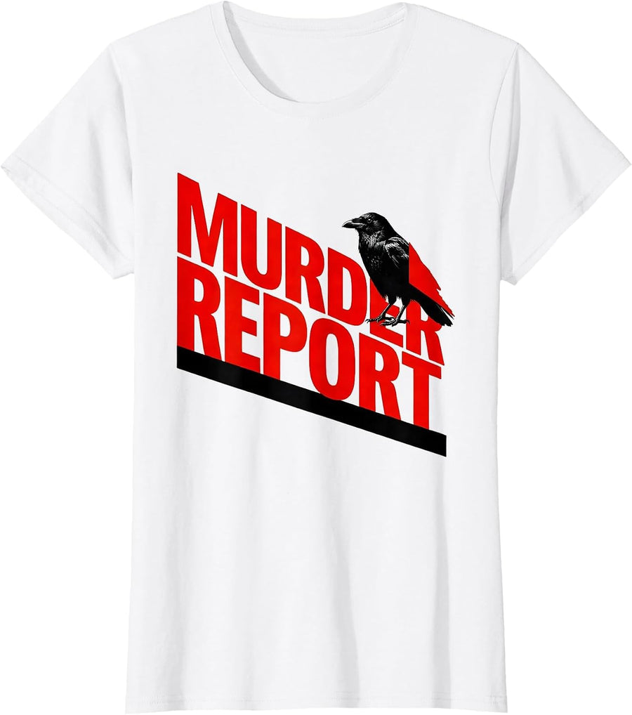 Women's Murder Report Dark Humor Crow Raven Gothic Bird Lover T-Shirt - White