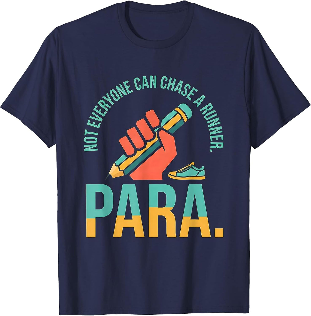 Not Everyone Can Chase A Runner Para Paraprofessional T-Shirt - Navy Blue