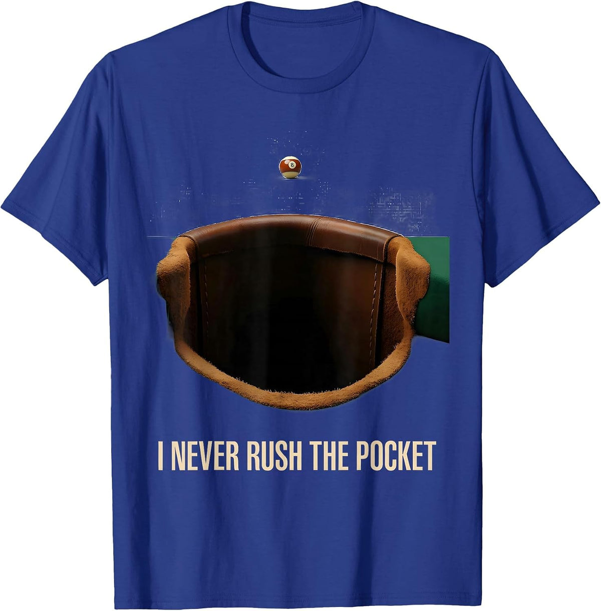 I Never Rush The Pocket Funny Billiards Player Gift T-Shirt - Royal Blue