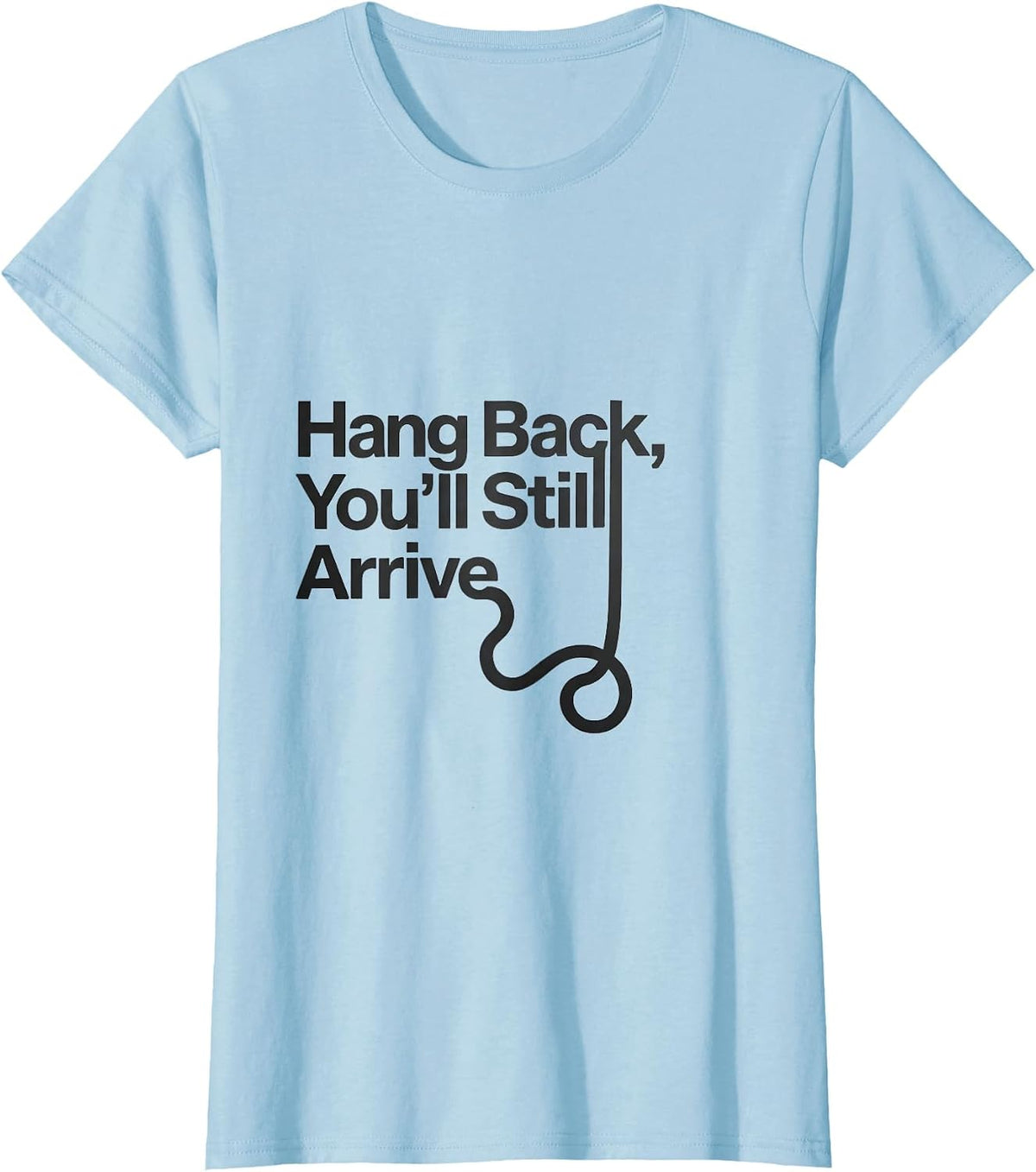 Hang Back You'll Still Arrive Funny Sloth Lazy Humor Animal T-Shirt - Baby Blue