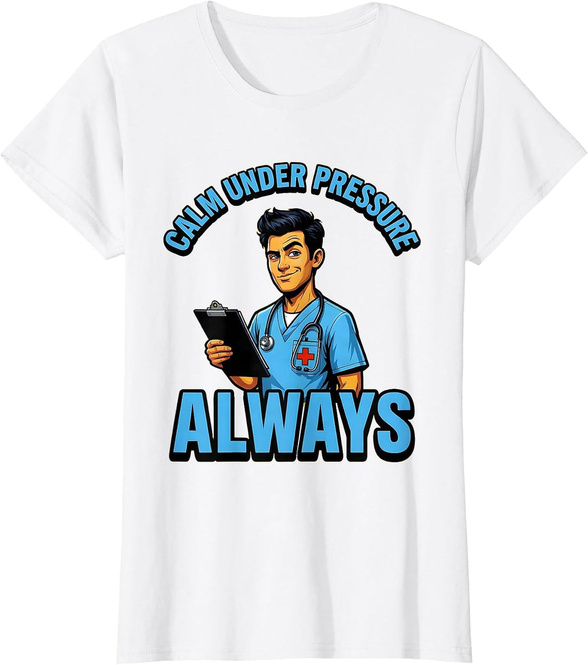 Calm Under Pressure Always Medical Assistant Design T-Shirt - White