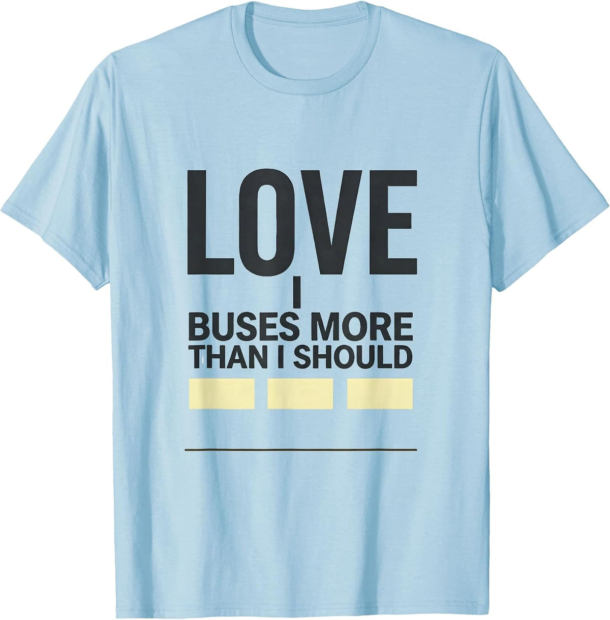 Men's I Love Buses More Than I Should Funny School Bus Driver T-Shirt - Baby Blue